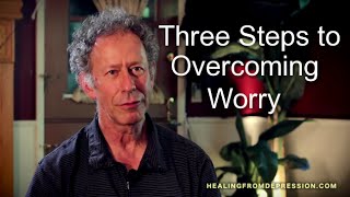 Three Steps to Overcoming Worry [upl. by Anuska]