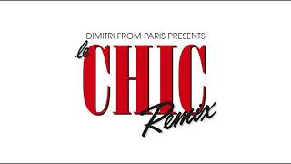 CHIC ‘Le Freak’ Dimitri From Paris Remix 2018 Remaster [upl. by Baron163]