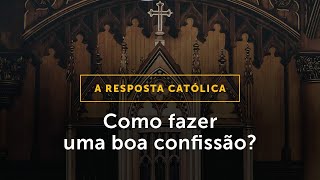 NOVA RESPOSTA CATÓLICA Como fazer uma boa confissão [upl. by Maurene]