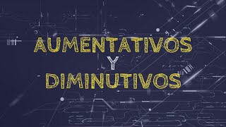 Diminutivos y Aumentativos [upl. by Orit]