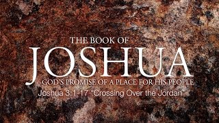 Joshua 3117 quotCrossing Over the Jordanquot [upl. by Aysan]