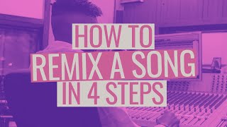 How to Remix a Song in 4 Steps [upl. by Spevek]