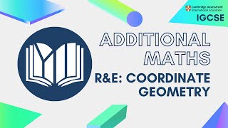 CIE IGCSE Additional Maths Coordinate Geometry [upl. by Einnoj]