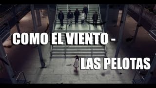 Las Pelotas  Como el viento video oficial [upl. by Ellenohs795]