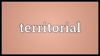 Territorial Meaning [upl. by Yorgo]