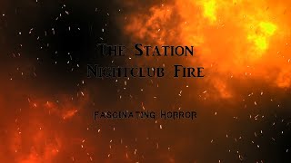 The Station Nightclub Fire  A Short Documentary  Fascinating Horror [upl. by Lanoil66]