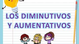 Los diminutivos y Aumentativosvideos educativos para niños [upl. by Herzig]