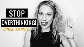 How to Stop Overthinking Stressing amp Worrying 3 Ways that WORK [upl. by Ynneh614]