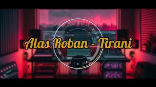 Alas Roban  Tirani HQ Audio [upl. by Huxham]