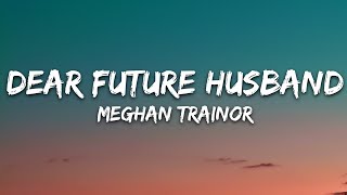 Meghan Trainor  Dear Future Husband Lyrics [upl. by Eralcyram728]