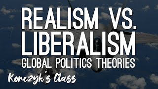 Realism vs Liberalism  Global Politics Theories Compared [upl. by Eenhat]