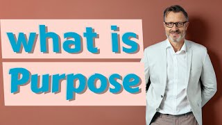 Purpose  Meaning of purpose [upl. by Laamak23]