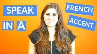 How To Do a French Accent  Sound Like a Native Speaker [upl. by Gunthar]