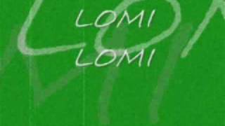 LOMI LOMI [upl. by Dragon]