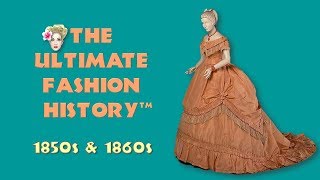 THE ULTIMATE FASHION HISTORY The 1850s amp 1860s [upl. by Adnirak]