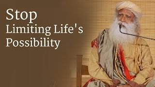 Stop Limiting Lifes Possibility  Sadhguru [upl. by Liberati]