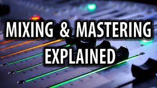 Mixing And Mastering Explained [upl. by Viv643]