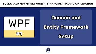 Domain Introduction and Entity Framework Setup  FULL STACK WPF NET CORE MVVM 1 [upl. by Emelia]