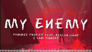 Enemy  Tommee Profitt Feat Beacon Light amp Sam Tinnesz   Lyrics [upl. by Nelyaw]