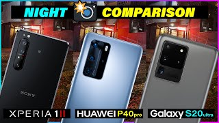 Xperia 1 ii Vs S20 Ultra Vs P40 Pro  NIGHT Camera Test  With the latest updates 📸 [upl. by Aleik975]