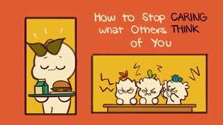 How To Stop Caring What Others Think Of You [upl. by Olgnaed188]