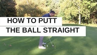 HOW TO PUTT THE GOLF BALL STRAIGHT [upl. by Anitteb866]