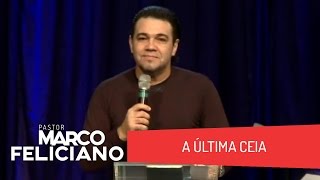 A ÚLTIMA CEIA PASTOR MARCO FELICIANO [upl. by Cooe]