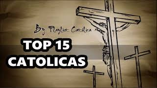 TOP 15 CATÓLICAS  By Playlist Católica ヅ [upl. by Neltiac]