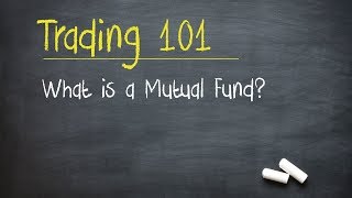 Trading 101 What is a Mutual Fund [upl. by Ybsorc]