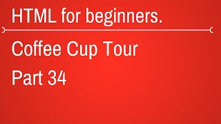 coffee cup introduction and features  HTML Tutorial for Beginners Part 34 [upl. by Wallack]