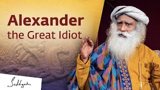 The One Intelligent Thing That Alexander Did  Sadhguru [upl. by Niamrej]