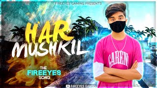 FireEyes Official Song  Har Mushkil  Madhukar  Ash Jeenwal  FireEyes Gaming motivational song [upl. by Ecnal]