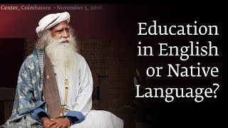 Education in English or Native Language  Sadhguru [upl. by Enalb]