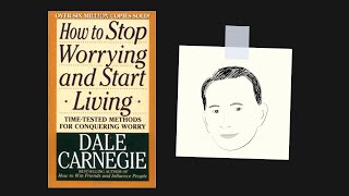 HOW TO STOP WORRYING AND START LIVING by Dale Carnegie  Core Message [upl. by Oinegue113]