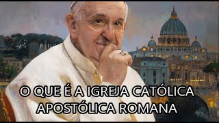 O que é a Igreja Católica Apostólica Romana [upl. by Myrwyn835]