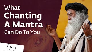 What Chanting A Mantra Can Do to You – Sadhguru [upl. by Cardinal582]