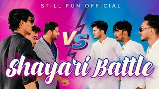 SHAYARI BATTLE PART 1  Still Fun [upl. by Rovner]