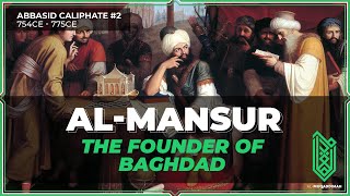 Al Mansur the Founder of Baghdad  754CE  775CE  Abbasid Caliphate 02 [upl. by Hutner508]