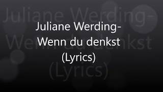 Juliane WerdingWenn du denkst Lyrics [upl. by Ainelec]