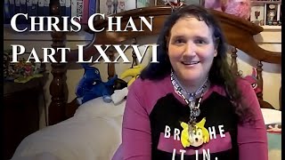 Chris Chan A Comprehensive History  Part 76 [upl. by Ronnoc]